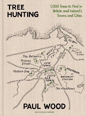 Tree Hunting: 1,000 Trees to Find in Britain and Ireland's Towns and Cities
