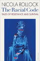 The Racial Code: Tales of Resistance and Survival