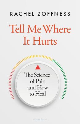 Tell Me Where It Hurts: The Science of Pain and How to Heal