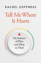 Tell Me Where It Hurts: The Science of Pain and How to Heal