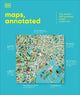 Maps, Annotated: The World's 300 Greatest Maps Explained
