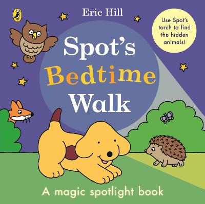 Spot’s Bedtime Walk : A magic spotlight