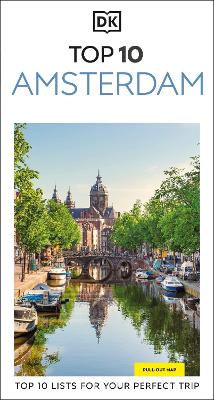DK Top 10 Amsterdam: Top 10 lists for your perfect trip, plus an all-weather folded map