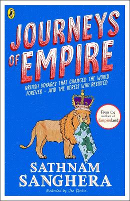 Journeys of Empire: British voyages that changed the world forever - and the rebels who resisted