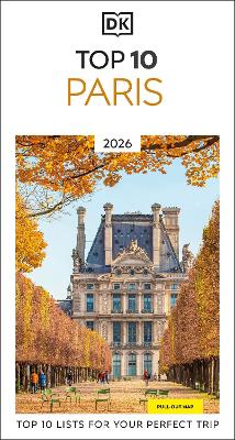 DK Top 10 Paris: Top 10 lists for your perfect trip, plus an all-weather folded map