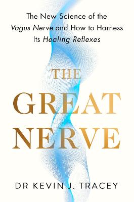 The Great Nerve: The New Science of the Vagus Nerve and How to Harness Its Healing Reflexes