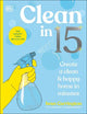 Clean in 15 : Create a Clean & Happy Hom