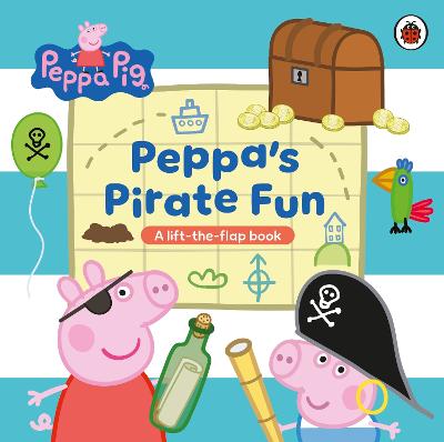 Peppa Pig: Peppa's Pirate Fun: A lift-the-flap book