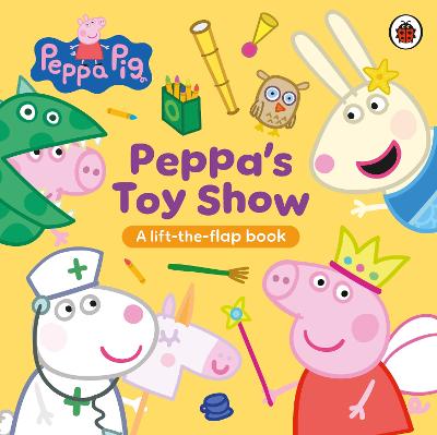 Peppa Pig: Peppa's Toy Show: A Lift-the-Flap Book