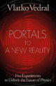 Portals to a New Reality: Five Experiments to Unlock the Future of Physics