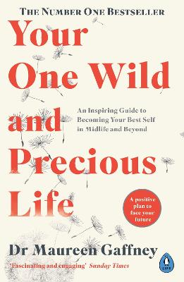 Your One Wild and Precious Life: An Inspiring Guide to Becoming Your Best Self in Midlife and Beyond