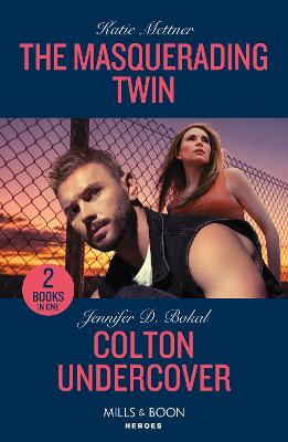 The Masquerading Twin / Colton Undercover: The Masquerading Twin (Secure One) / Colton Undercover (The Coltons of Owl Creek) (Mills & Boon Heroes)