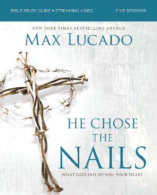 He Chose the Nails Bible Study Guide + Streaming Video