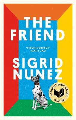 The Friend: Winner of the National Book Award - now a major motion picture starring Naomi Watts and Bill Murray