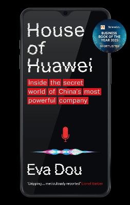 House of Huawei: Shortlisted for the Financial Times Business Book of the Year 2025