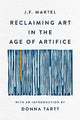 Reclaiming Art in the Age of Artifice