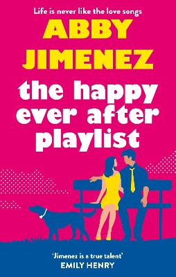The Happy Ever After Playlist: 'Full of fierce humour and fiercer heart' Casey McQuiston, New York Times bestselling author of Red, White & Royal Blue