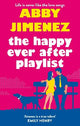 The Happy Ever After Playlist: 'Full of fierce humour and fiercer heart' Casey McQuiston, New York Times bestselling author of Red, White & Royal Blue