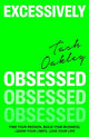Excessively Obsessed: Find your passion, build your business, learn your limits, love your life