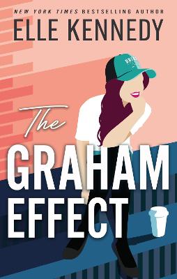 The Graham Effect: The addictive, must-read hockey romance from TikTok sensation, Elle Kennedy!