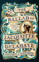The Ballad of Jacquotte Delahaye: An epic historical novel of love, revenge and piracy on the high seas