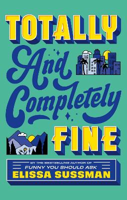 Totally and Completely Fine: return to the world of FUNNY YOU SHOULD ASK with this emotional second-chance romance