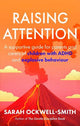 Raising Attention: A supportive guide for parents and carers of children with ADHD and explosive behaviour