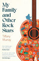 My Family and Other Rock Stars: 'Gloriously tender and funny . . . a bohemian rhapsody of her very own' Sunday Times Book of the Year