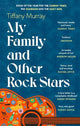 My Family and Other Rock Stars: 'Gloriously tender and funny . . . a bohemian rhapsody of her very own' Sunday Times Book of the Year