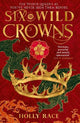 Six Wild Crowns: YOUR NEW ROMANTIC EPIC FANTASY OBSESSION