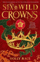 Six Wild Crowns: YOUR NEW ROMANTIC EPIC FANTASY OBSESSION