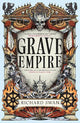 Grave Empire: the Sunday Times bestelling epic fantasy of gunpowder, arcane powers and dark prophecy (Book One of The Great Silence)