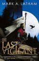 The Last Vigilant: a dark epic fantasy debut packed with myth, magic and monsters (Book One of Kingdom of Oak and Steel)