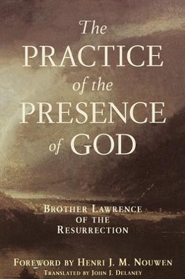 Practice of the Presence of God: Brother Lawrence of the Resurrection
