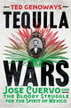 Tequila Wars: Jose Cuervo and the Bloody Struggle for the Spirit of Mexico