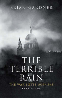 The Terrible Rain: The War Poets, 1939-45