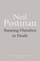 Amusing Ourselves to Death