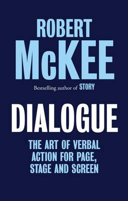 Dialogue: The Art of Verbal Action for Page, Stage and Screen