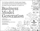 Business Model Generation: A Handbook for Visionaries, Game Changers, and Challengers