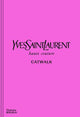 Yves Saint Laurent Catwalk: The Complete Haute Couture Collections 1962-2002: Official and Authorized