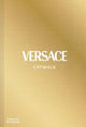 Versace Catwalk: The Complete Collections: Official and Authorized