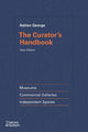 The Curator's Handbook: Museums, Commercial Galleries, Independent Spaces