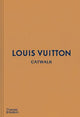 Louis Vuitton Catwalk: The Complete Fashion Collections: Official and Authorized