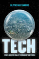 Tech: When Silicon Valley Remakes the World