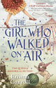 The Girl Who Walked On Air: 'The Queen of historical fiction.' Guardian