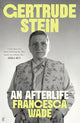 Gertrude Stein: An Afterlife - 'Strikingly accomplished . . . utterly compelling.'
