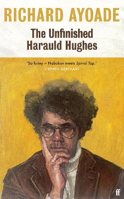 The Unfinished Harauld Hughes: Shortlisted for the Bollinger Everyman Wodehouse Prize for Comic Fiction