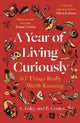 A Year of Living Curiously: 365 Things Really Worth Knowing - 'A daily dose of joy and wisdom.' Olivia Colman