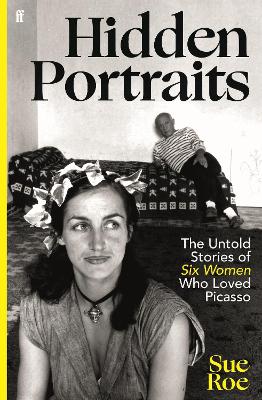 Hidden Portraits: The untold stories of six women who loved Picasso