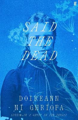 Said the Dead: The #1 Irish Times bestseller from the author of A Ghost in the Throat